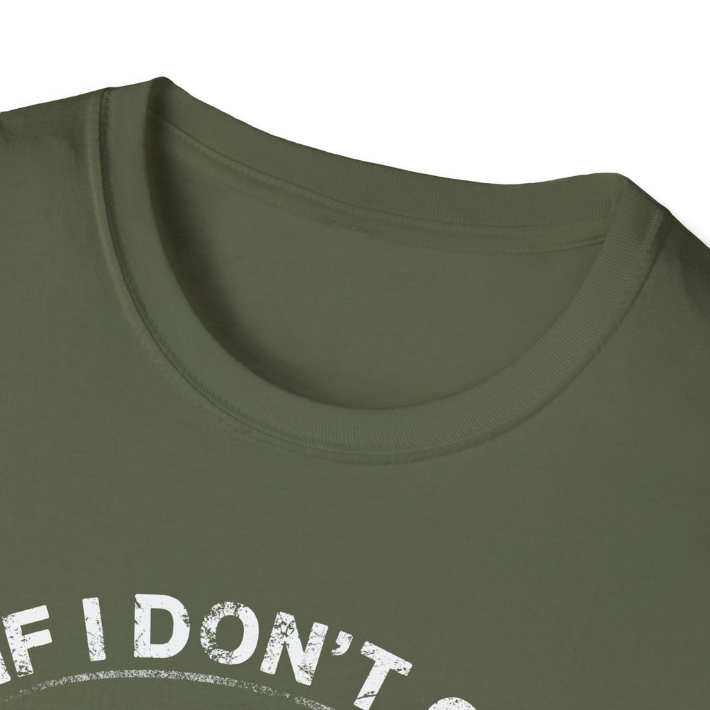 Fishing Humor Unisex Softstyle T-Shirt - "If I Don't Go Fishing Today, I Am Going to Go Crazy"