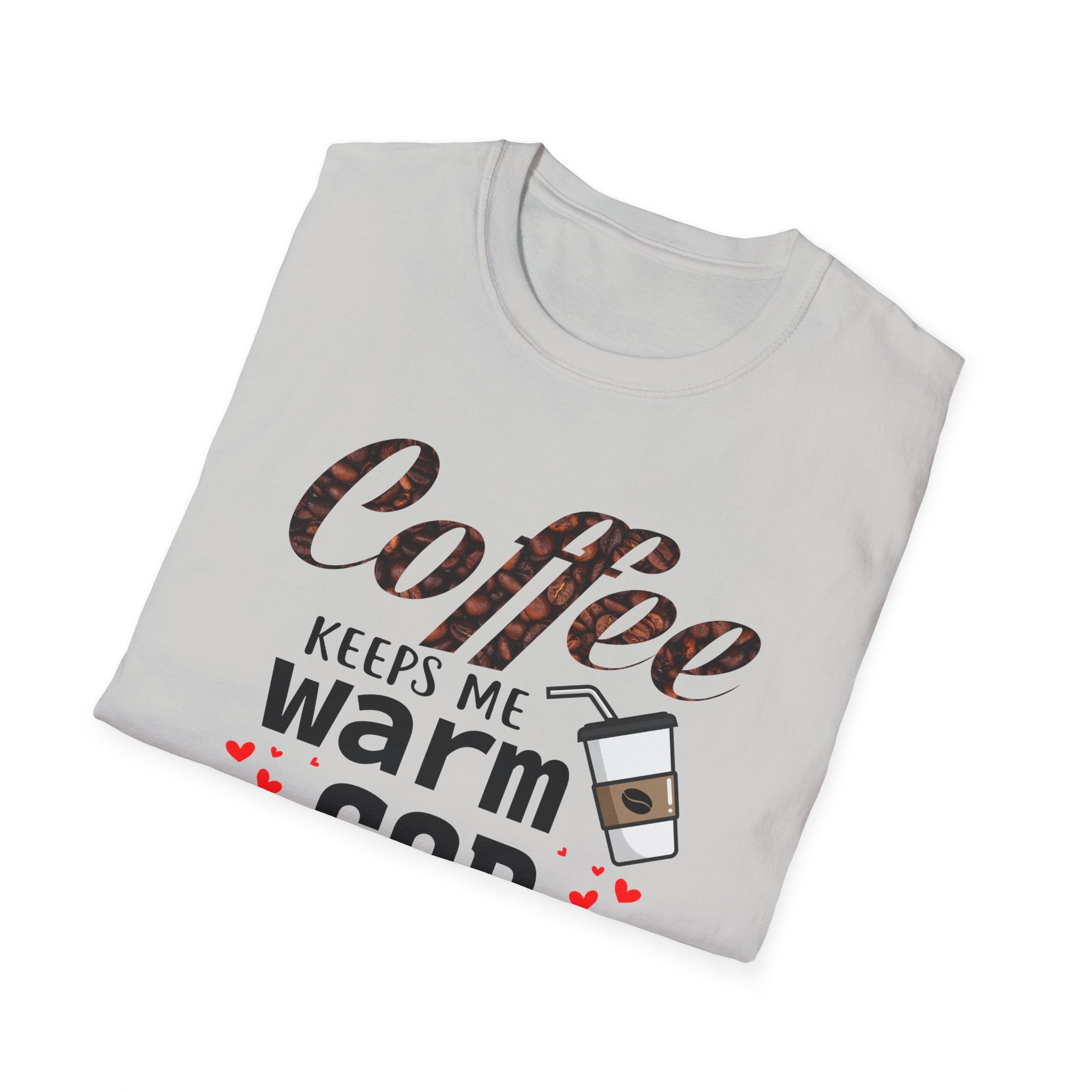 Coffee keeps me warm, God keeps me strong T-Shirt