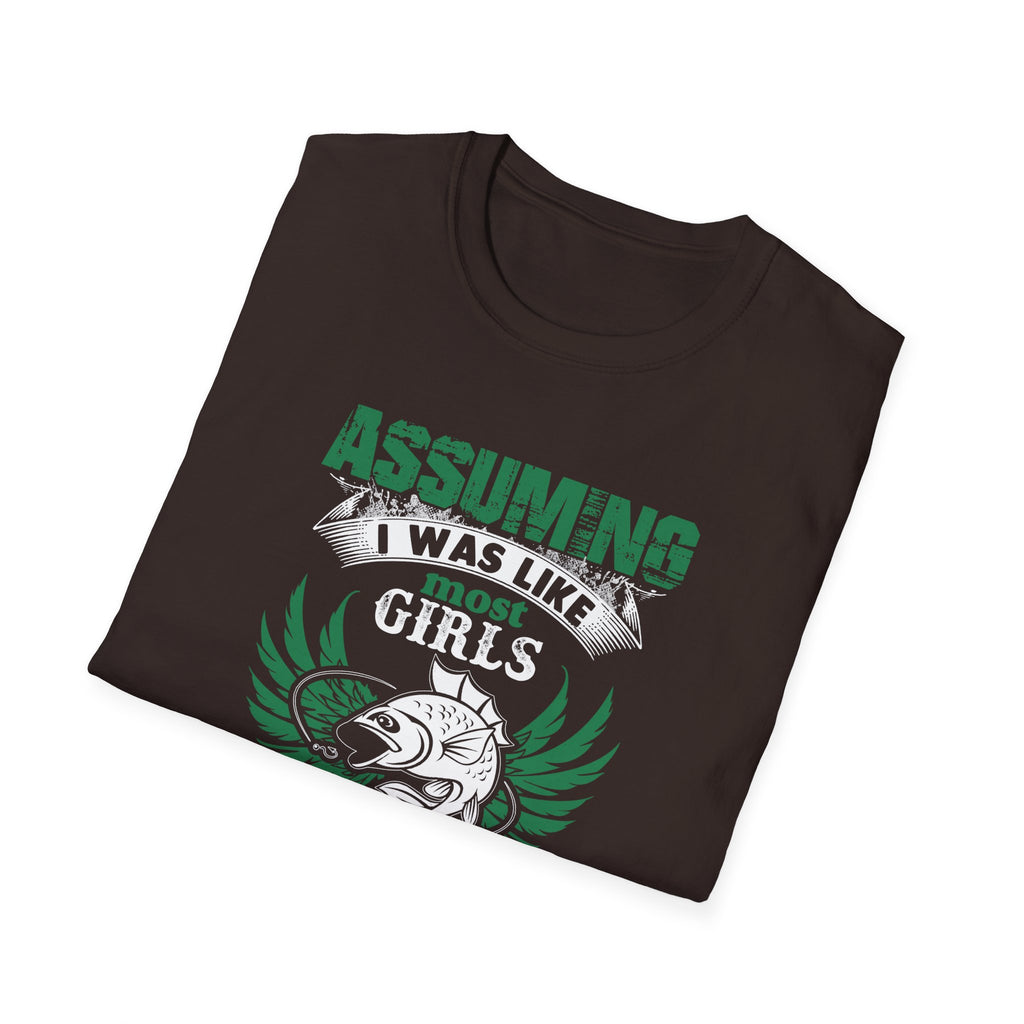Funny Fishing T-Shirt - 'Assuming I Was Like Most Girls' Graphic Tee
