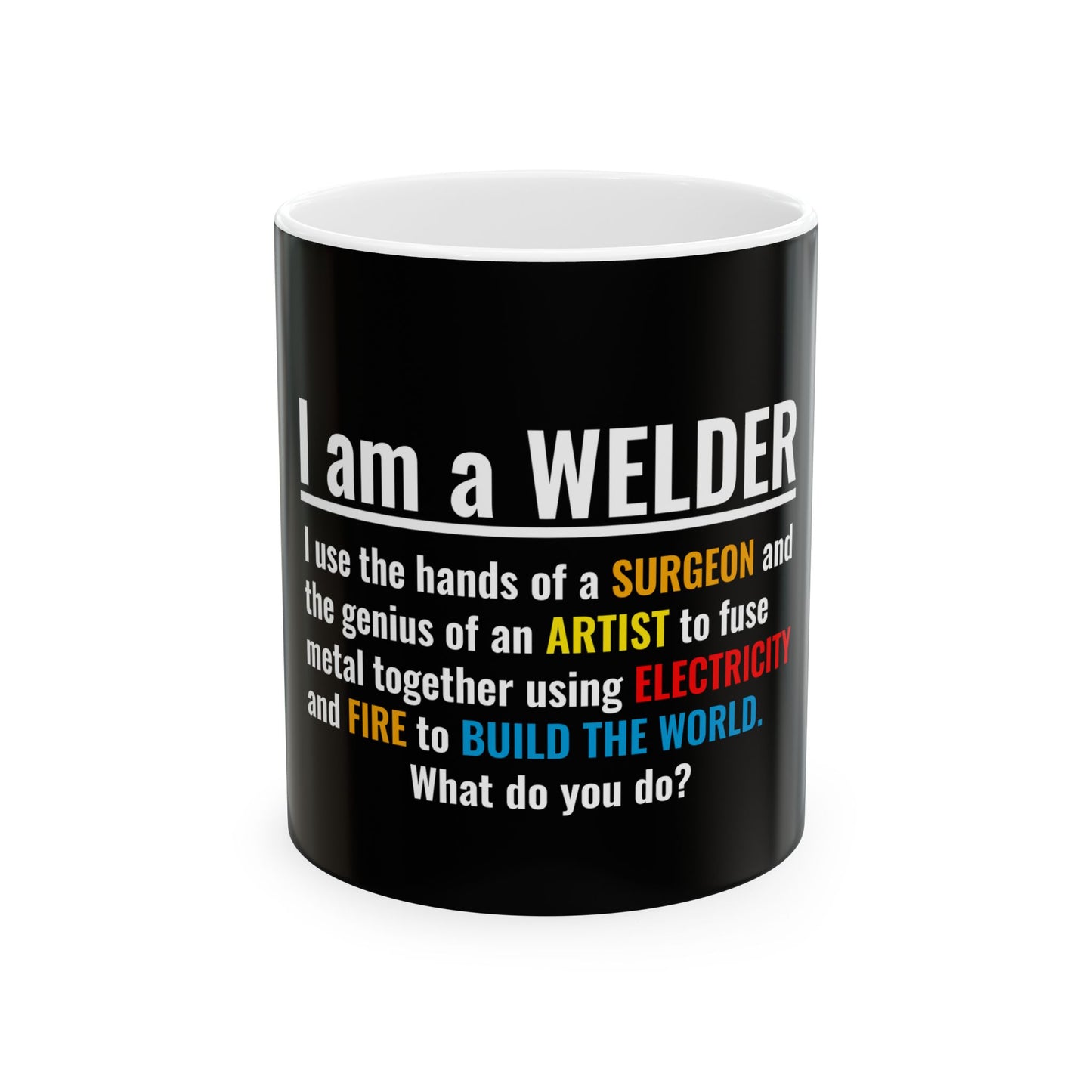 Welding Mug - I am a Welder - Perfect Gift for Welders