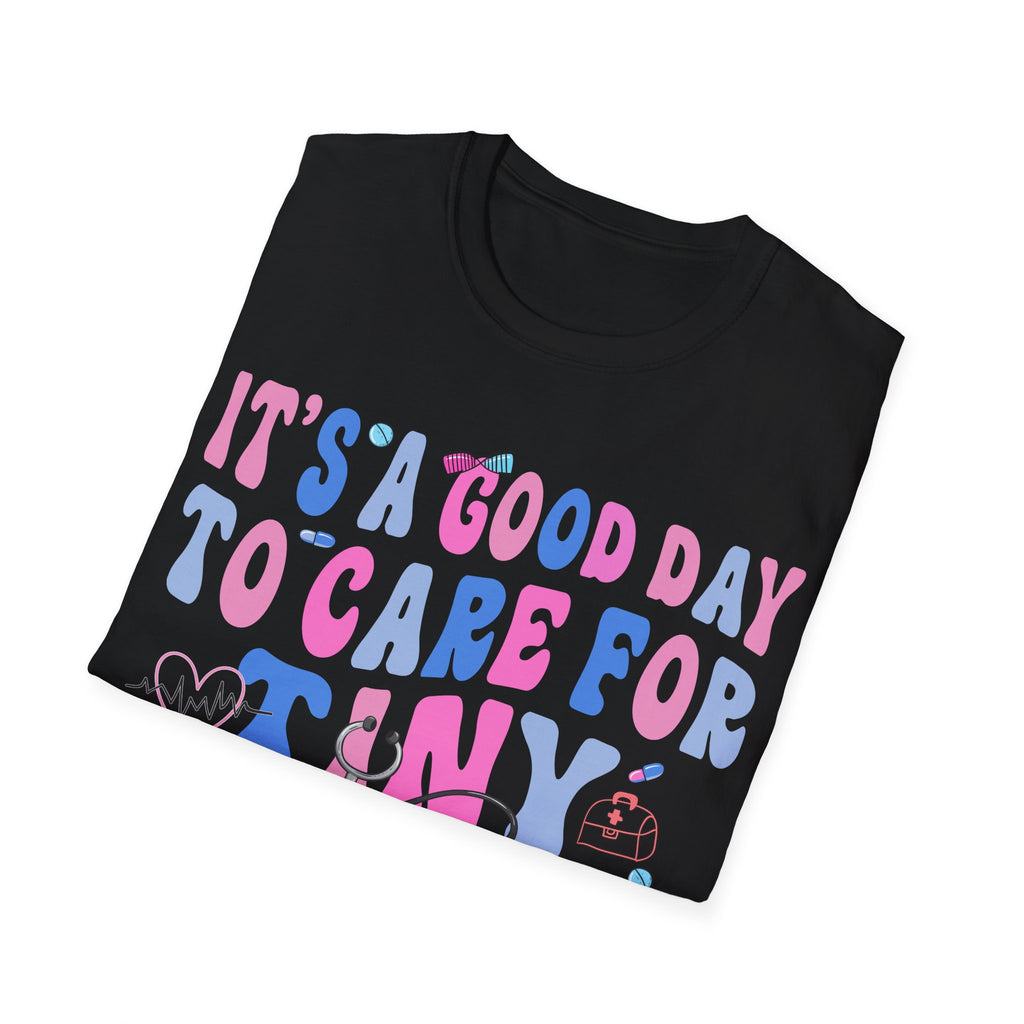 Good Day to Care for Tiny Humans T-Shirt - Unisex Softstyle Tee for Caregivers