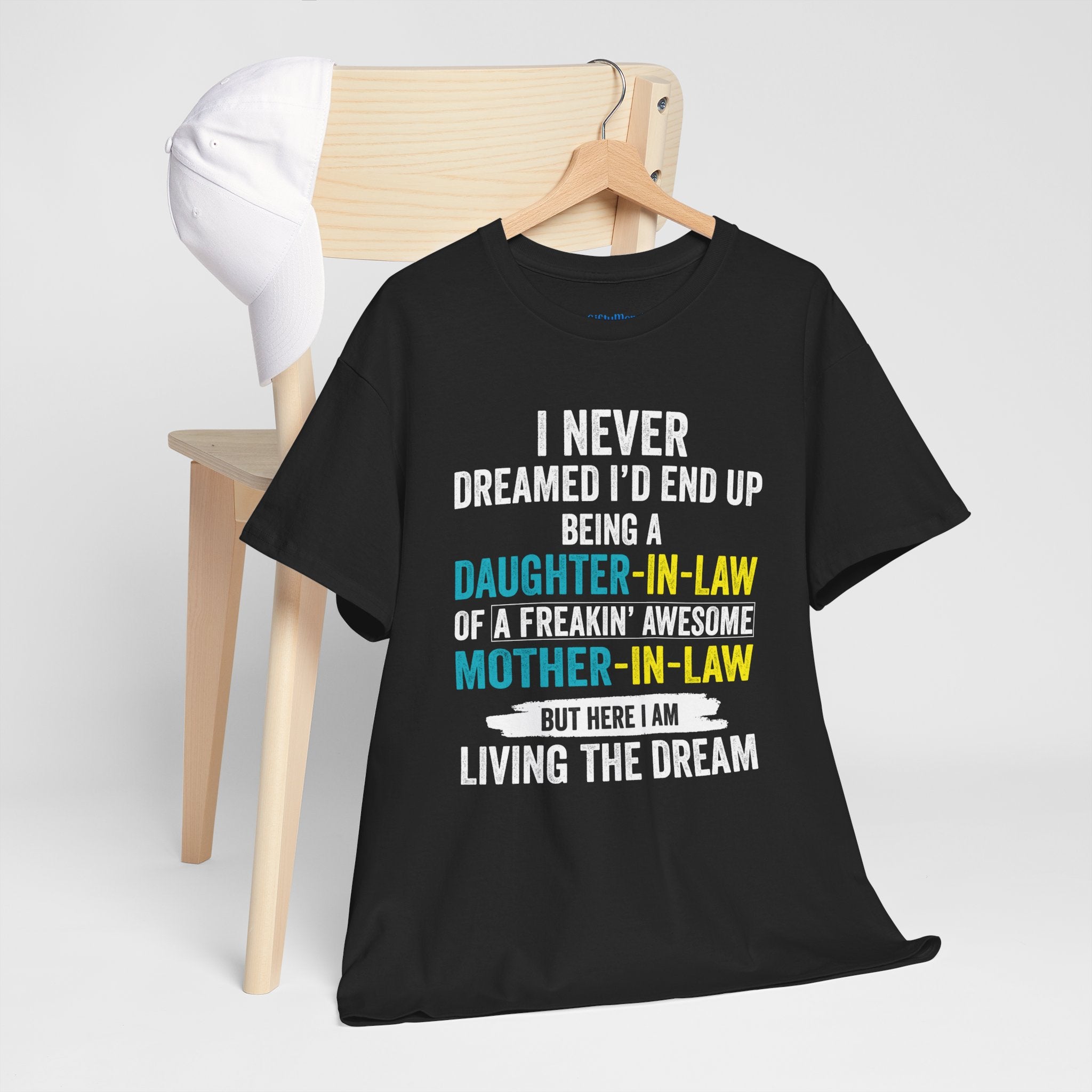 Mother-in-Law  Premium T-Shirt — "I Never Dreamed I'd End Up Being a Daughter-in-Law of a Freakin' Awesome Mother-in-Law" Funny Family Gift