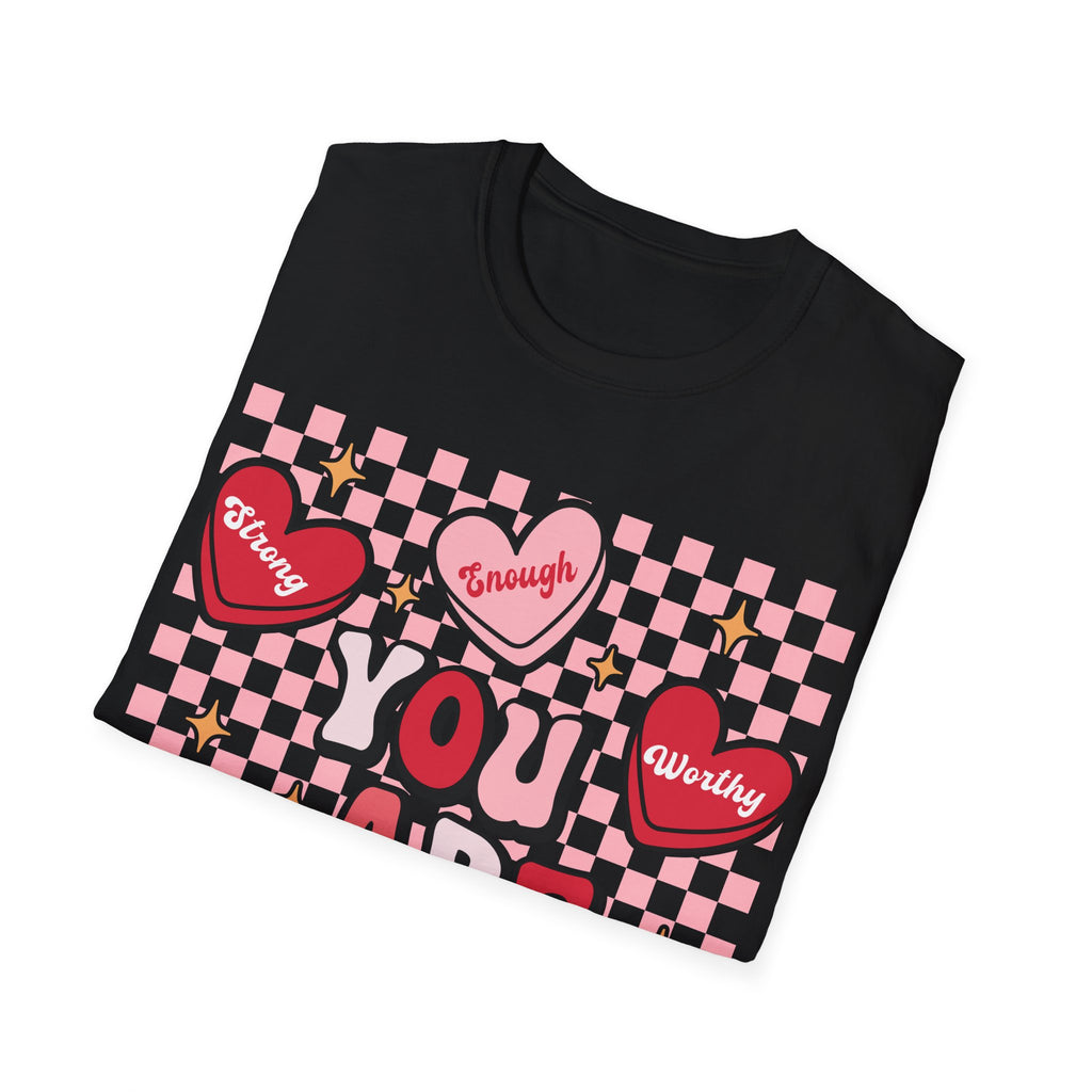 Empowerment T-Shirt - 'You Are Strong, Tough, Worthy, Loved'