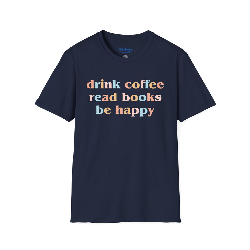 Book Lover T-Shirt — "drink coffee read books be happy" Graphic Tee