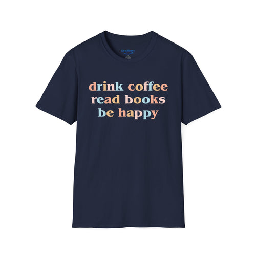 Book Lover T-Shirt — "drink coffee read books be happy" Graphic Tee