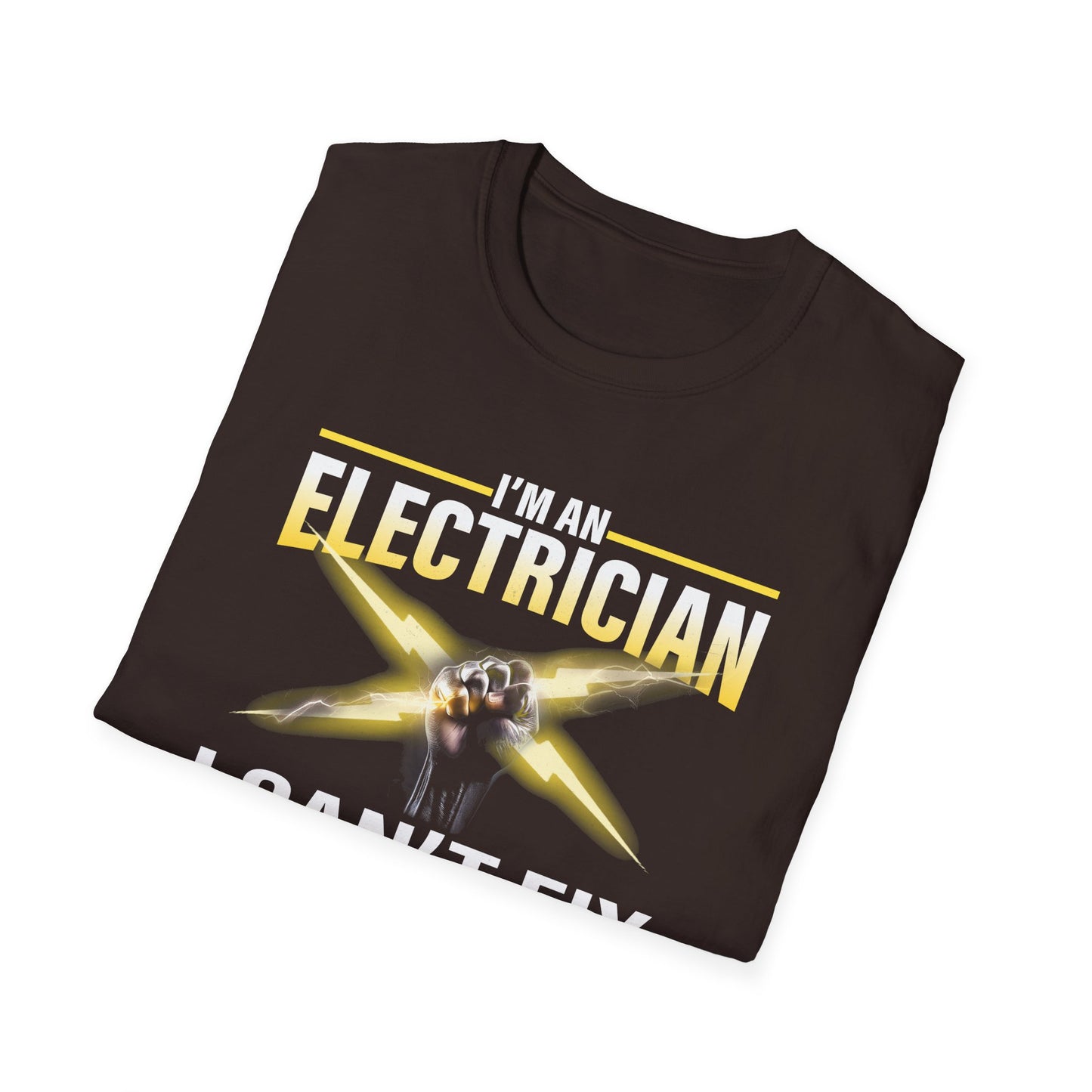 I'm an Electrician – I Can't Fix Stupid, But I Can Fix What Stupid Does Funny T-Shirt