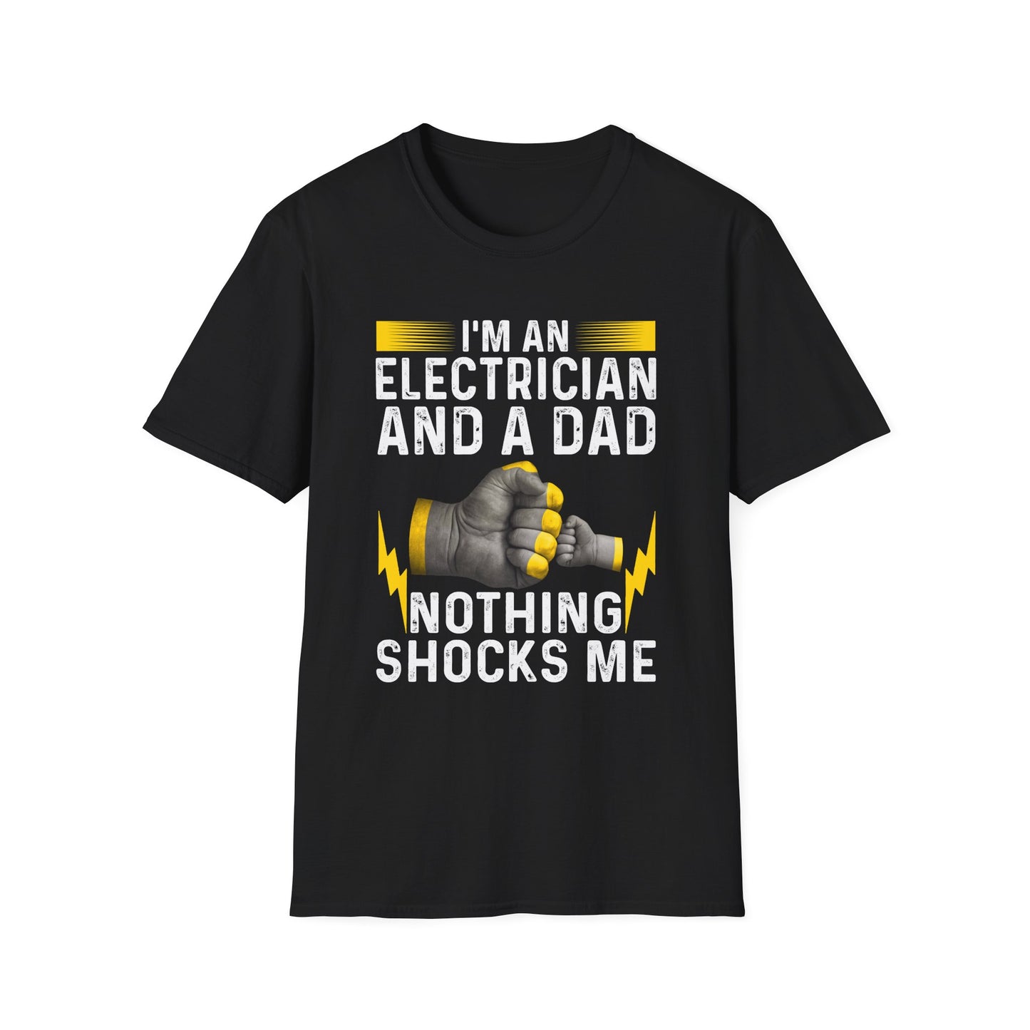 I'm an Electrician and a Dad – Nothing Shocks Me! Funny T-Shirt