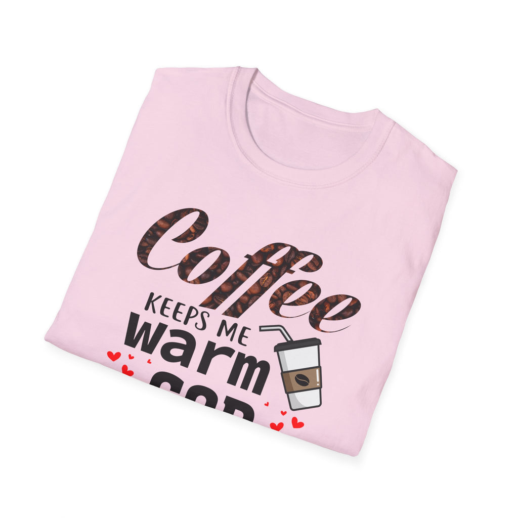 Coffee keeps me warm, God keeps me strong T-Shirt