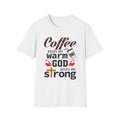 Coffee keeps me warm, God keeps me strong T-Shirt