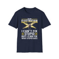 I'm an Electrician – I Can't Fix Stupid, But I Can Fix What Stupid Does Funny T-Shirt