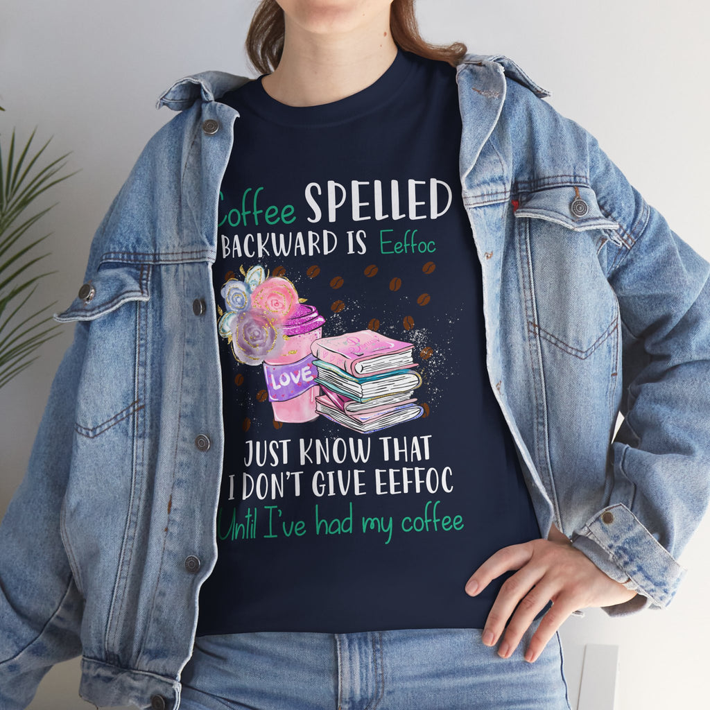 Coffee Tee — "Coffee Spelled Backward Is Effoc" Funny Coffee Lover Shirt