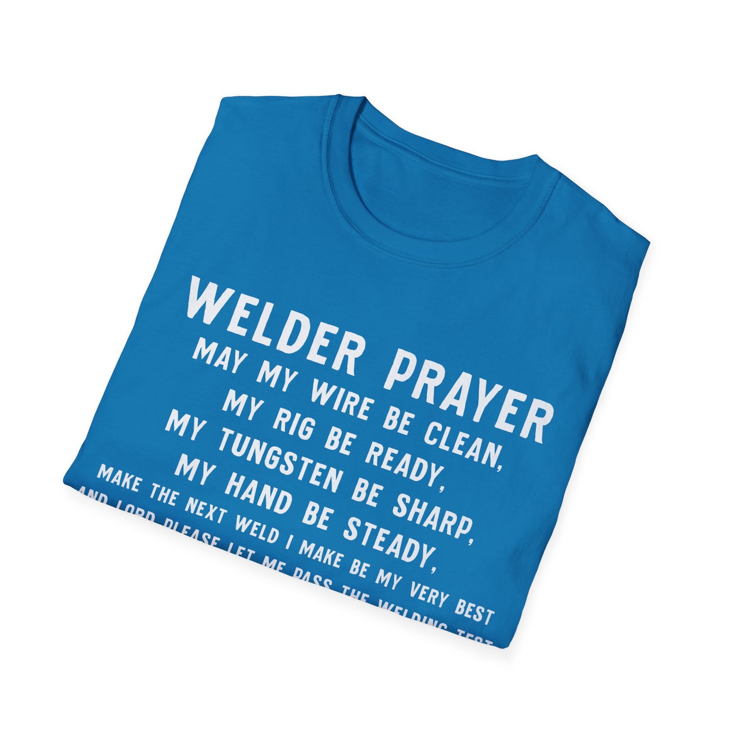 Welder Prayer Unisex Softstyle T-Shirt - Perfect Gift for Welders & Metalworkers